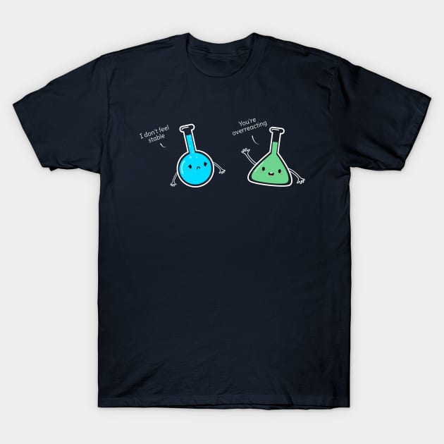 Funny Science Pun T-Shirt T-Shirt by happinessinatee